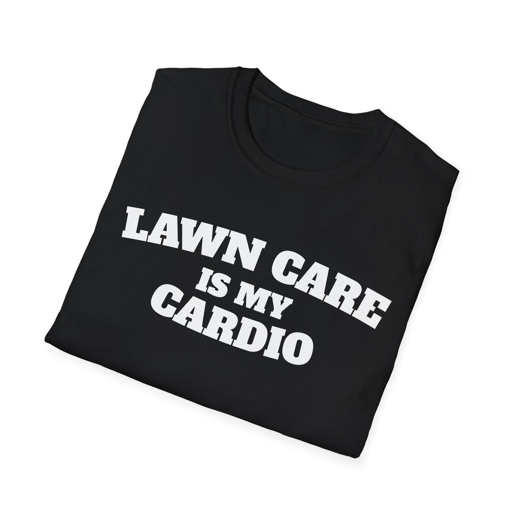 Lawn Care Is My Cardio T-Shirt