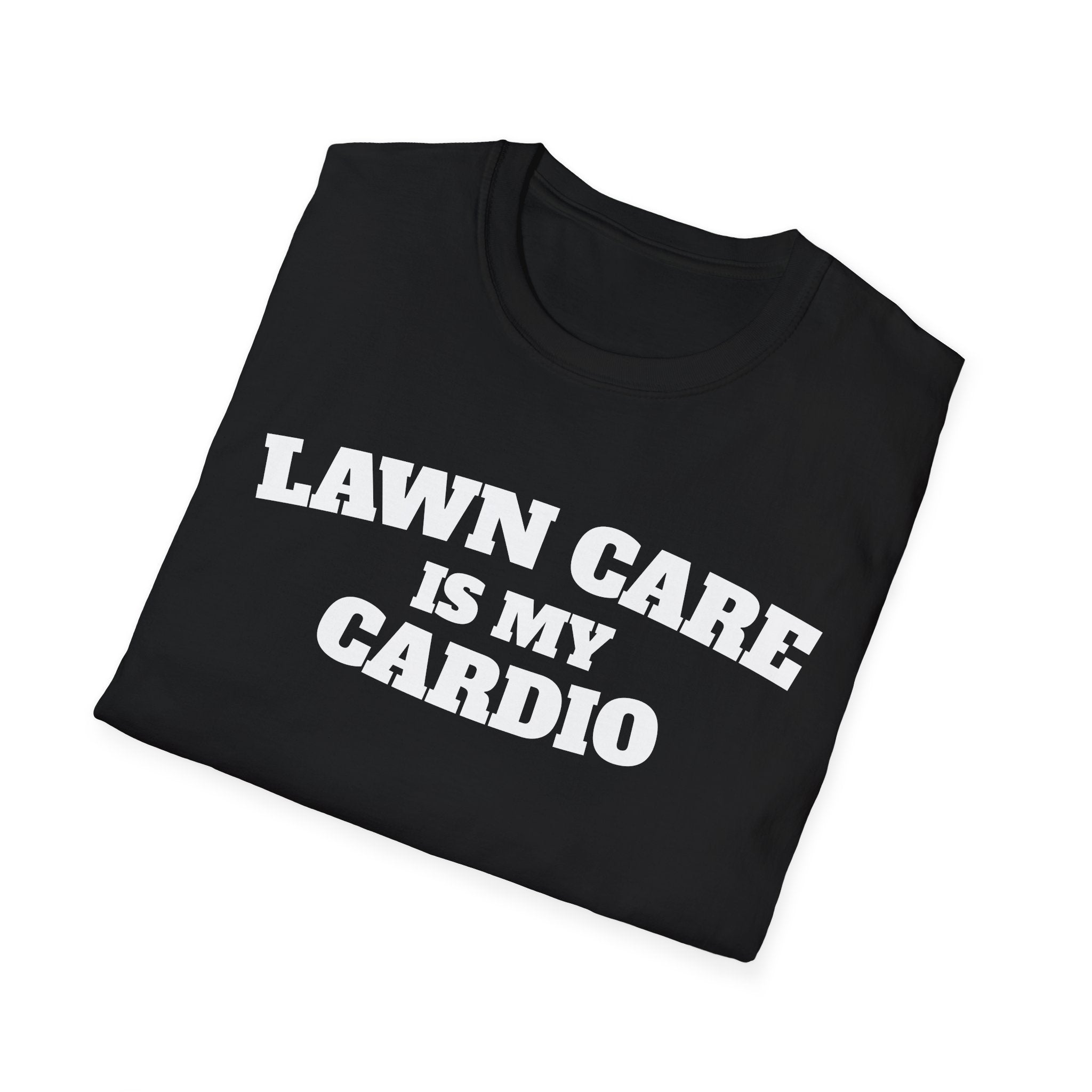 Lawn Care Is My Cardio T-Shirt