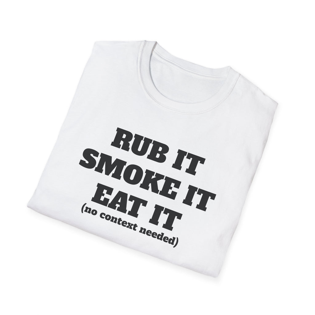 Rub It Smoke It Eat It T-Shirt — Funny BBQ Graphic Tee (no context needed)