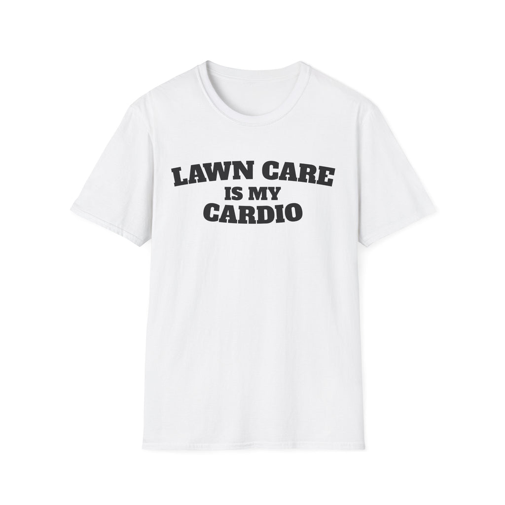 Lawn Care Is My Cardio T-Shirt