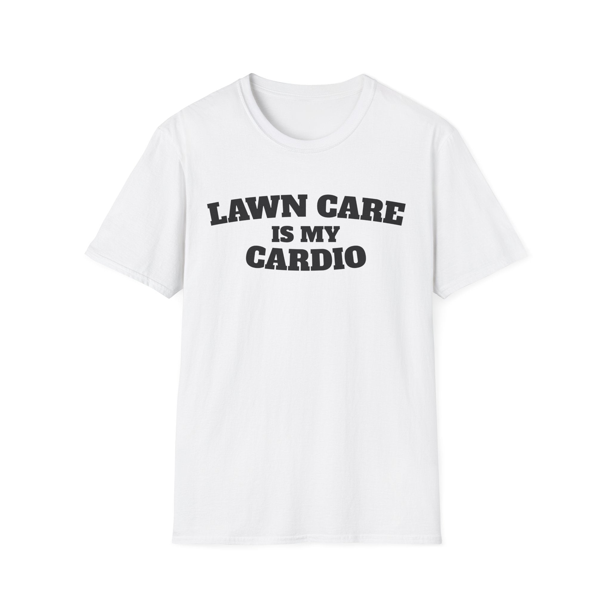 Lawn Care Is My Cardio T-Shirt
