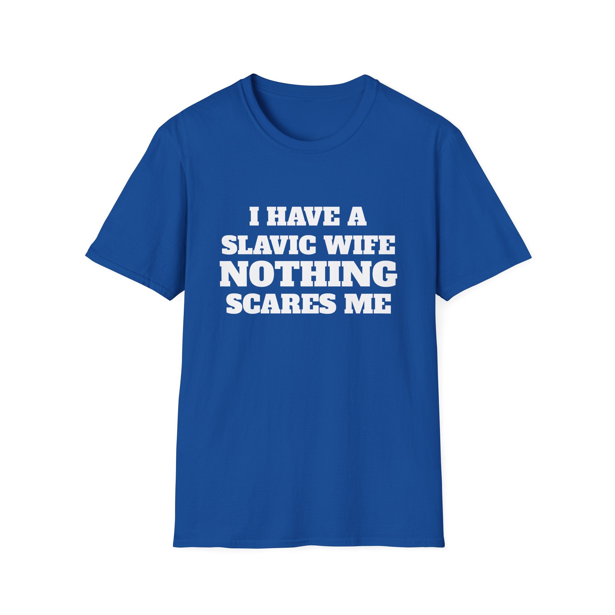 Slavic Wife T-Shirt — "I Have a Slavic Wife Nothing Scares Me" Funny Graphic Tee