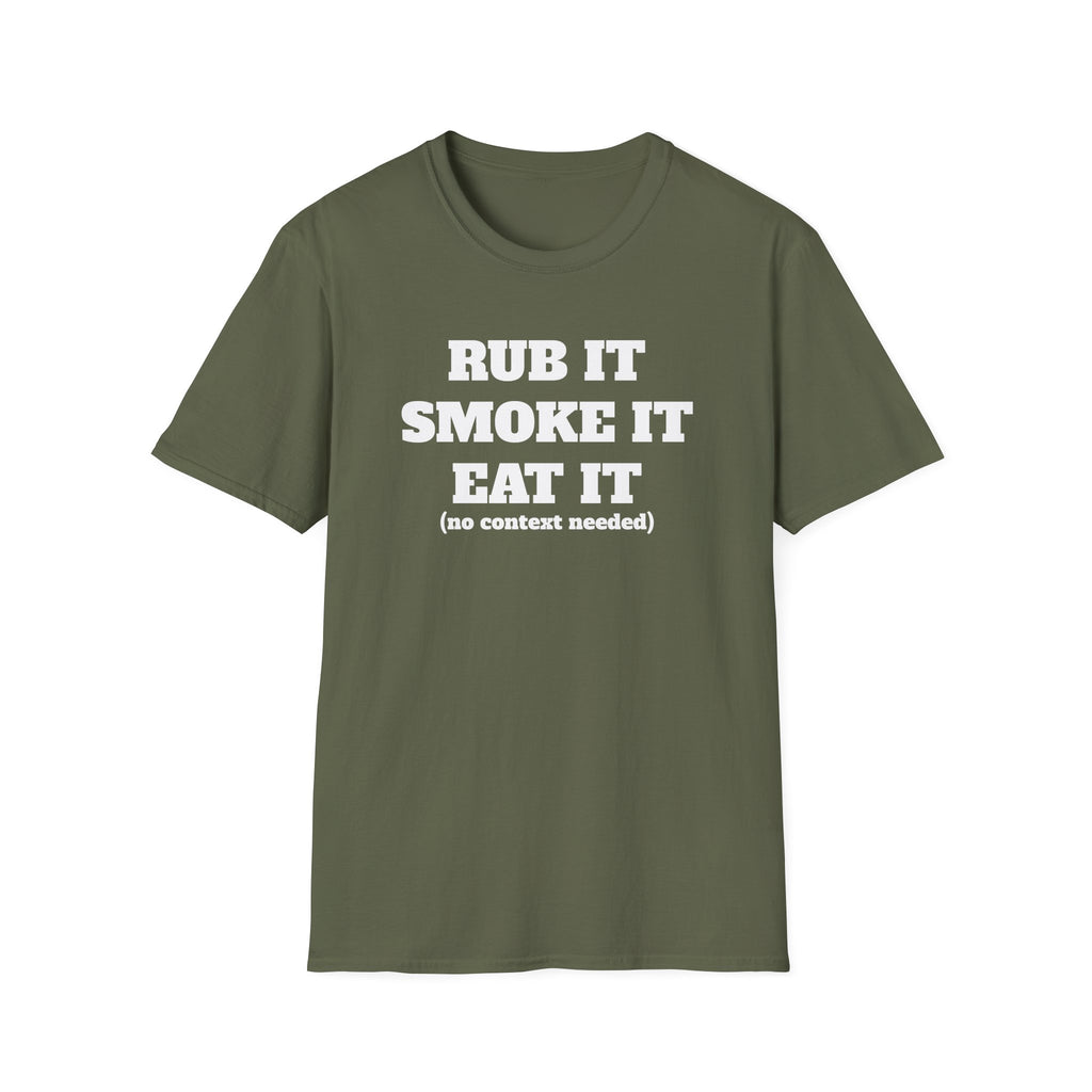 Rub It Smoke It Eat It T-Shirt — Funny BBQ Graphic Tee (no context needed)