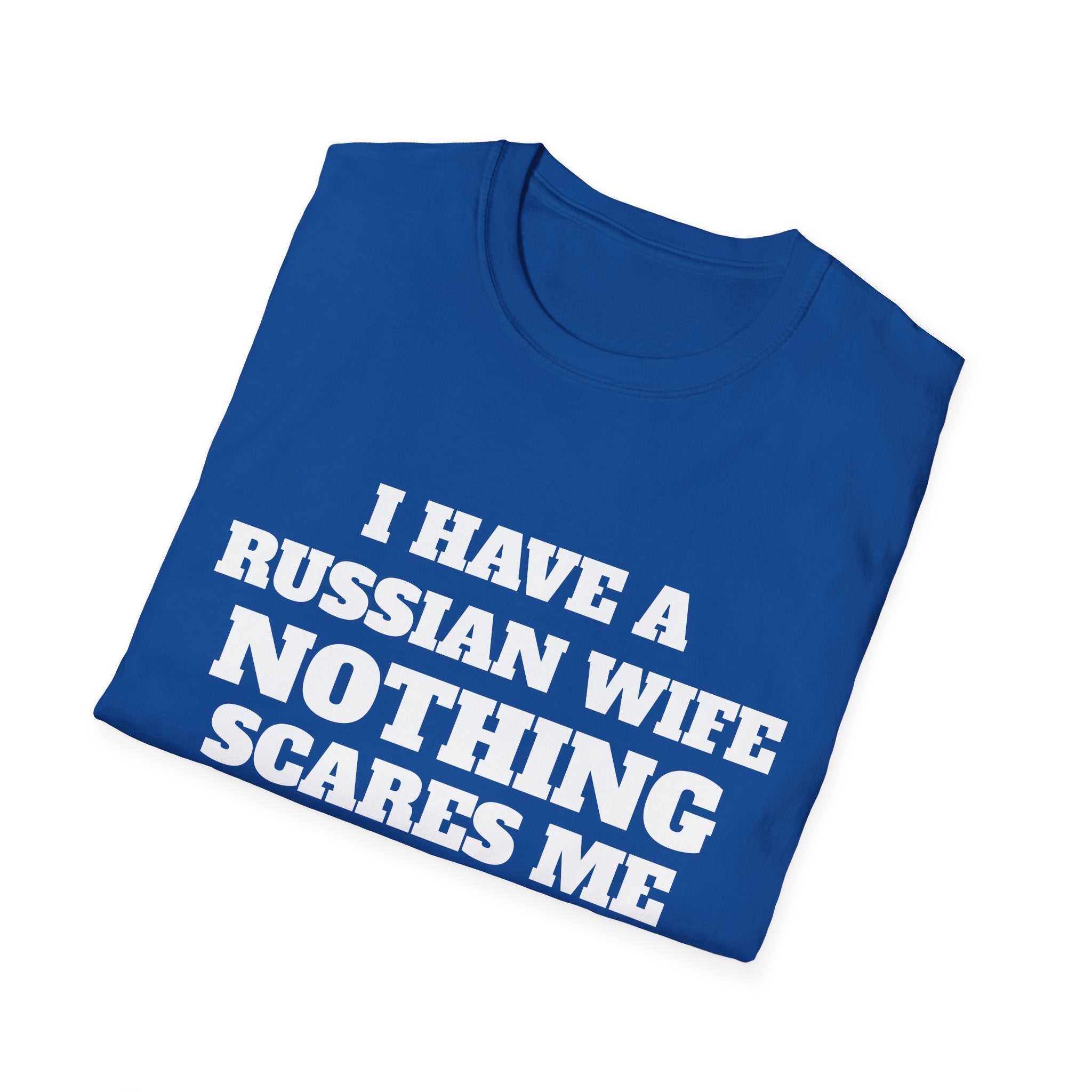 T-Shirt — "I Have a Russian Wife, Nothing Scares Me" Funny Graphic Tee
