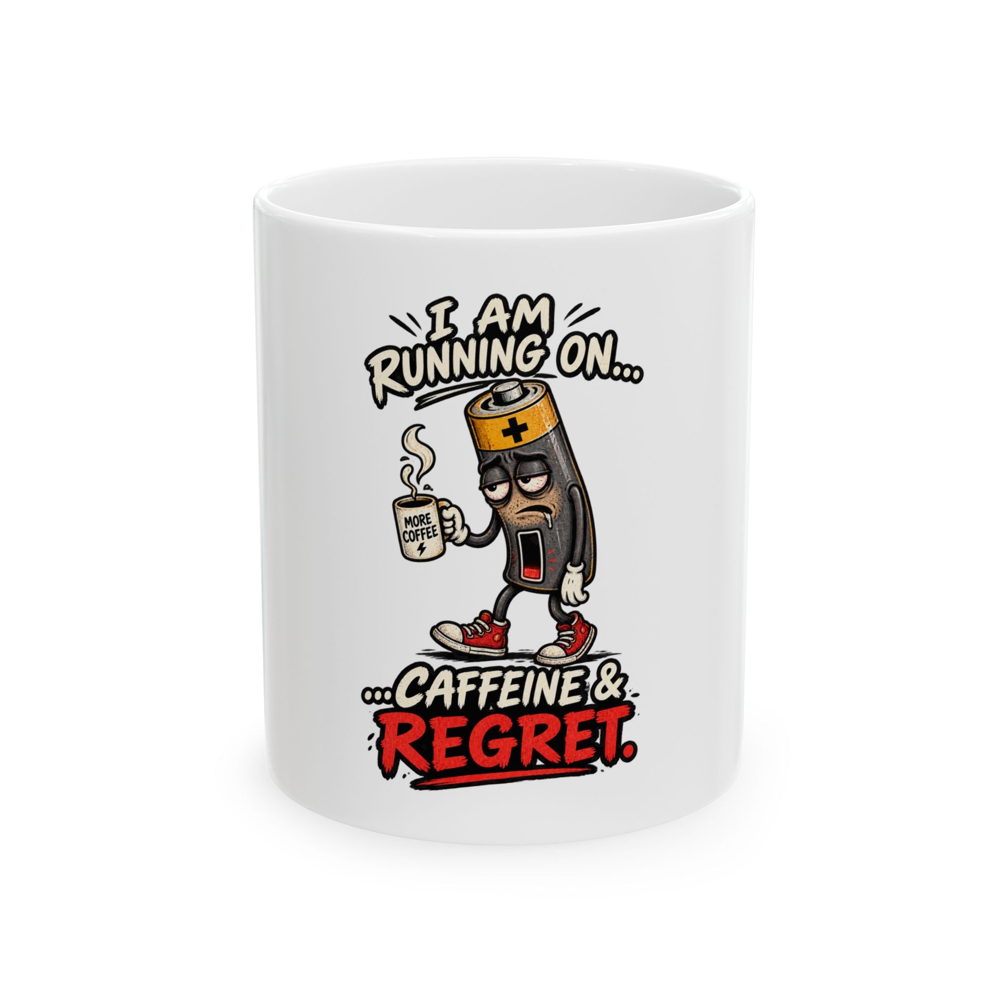 I Am Running On... Caffeine & Regret Ceramic Coffee Mug (11oz, 15oz)