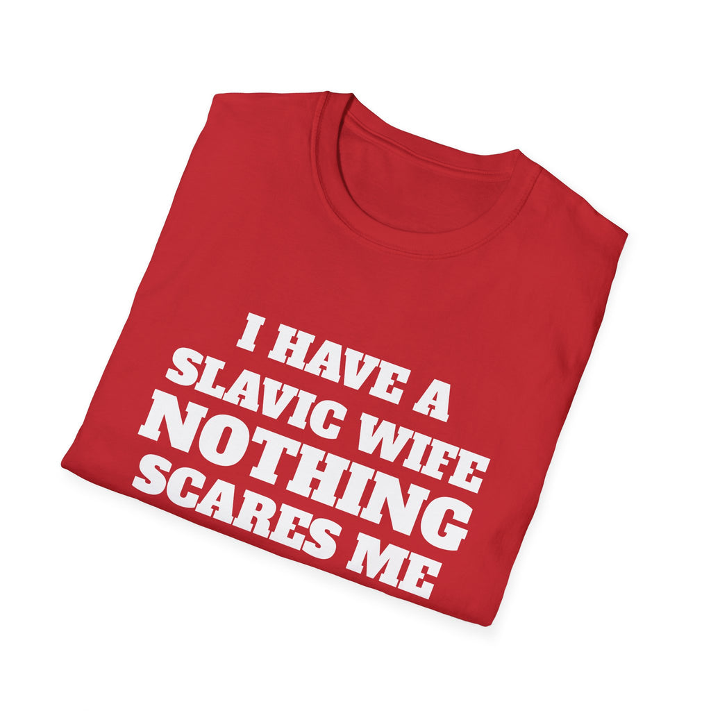 Slavic Wife T-Shirt — "I Have a Slavic Wife Nothing Scares Me" Funny Graphic Tee