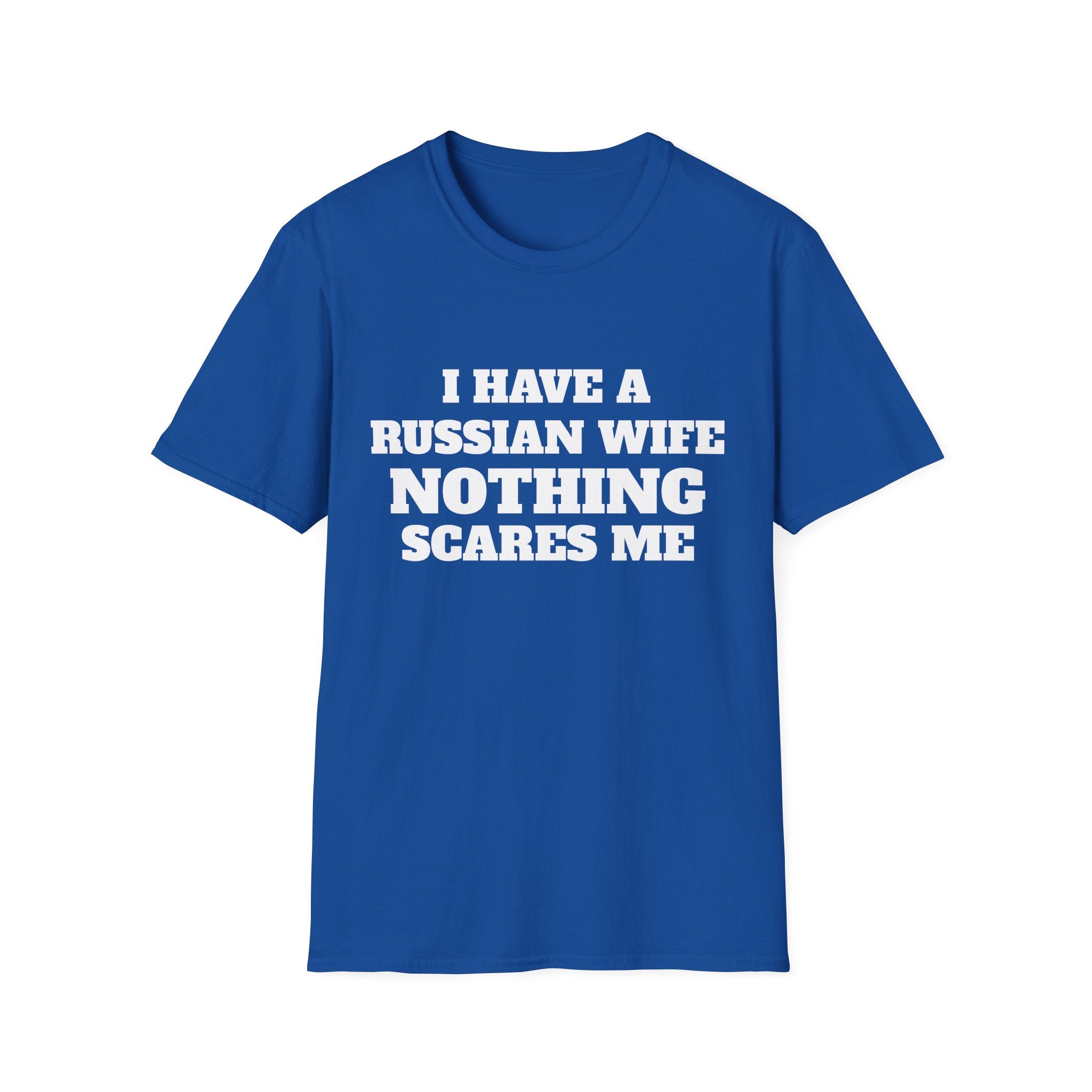 T-Shirt — "I Have a Russian Wife, Nothing Scares Me" Funny Graphic Tee