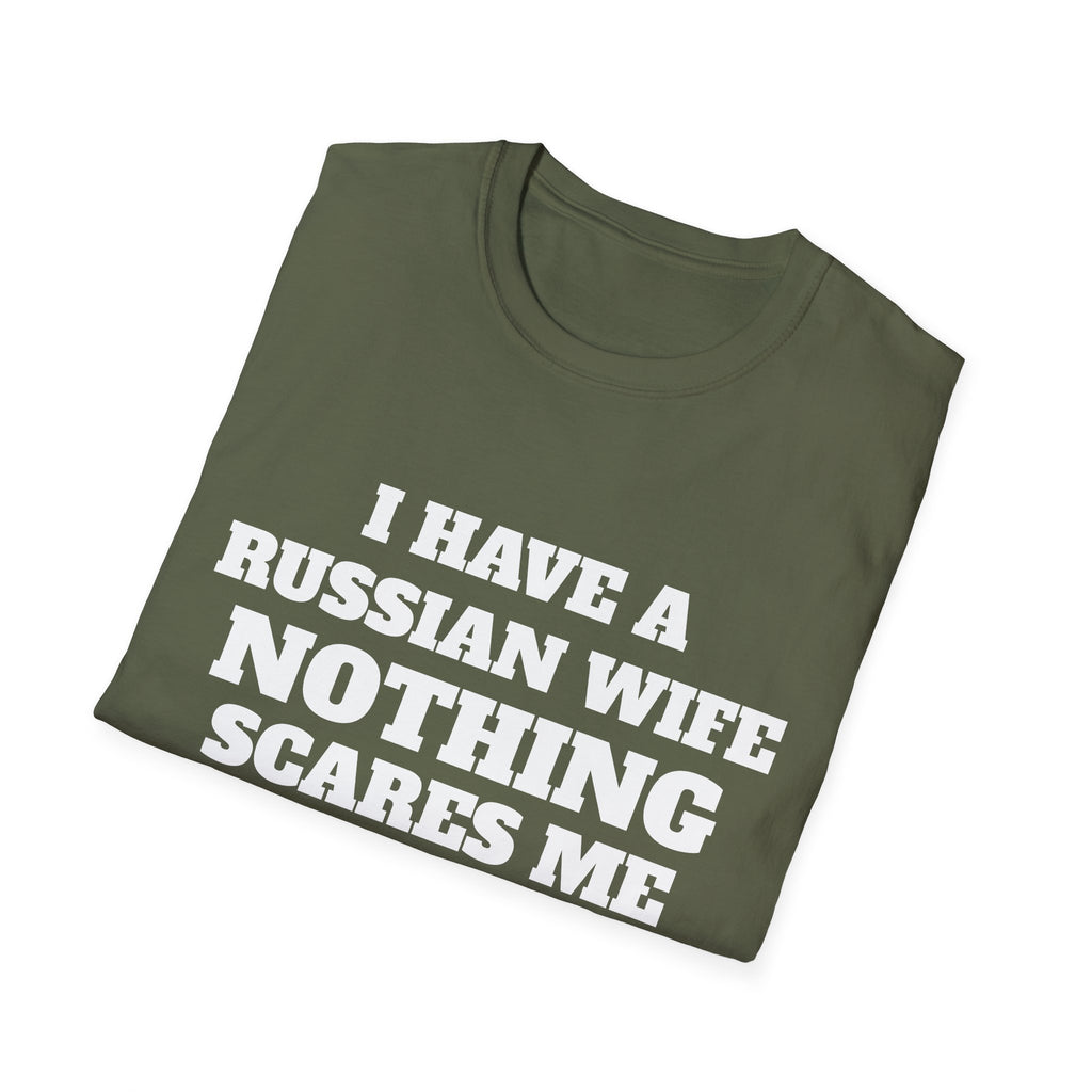 T-Shirt — "I Have a Russian Wife, Nothing Scares Me" Funny Graphic Tee