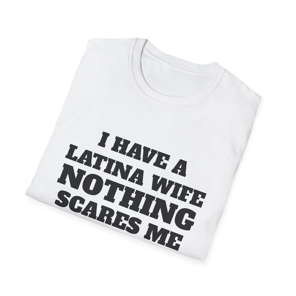 Latina Wife T‑Shirt – "I Have a Latina Wife Nothing Scares Me" Funny Couples Tee