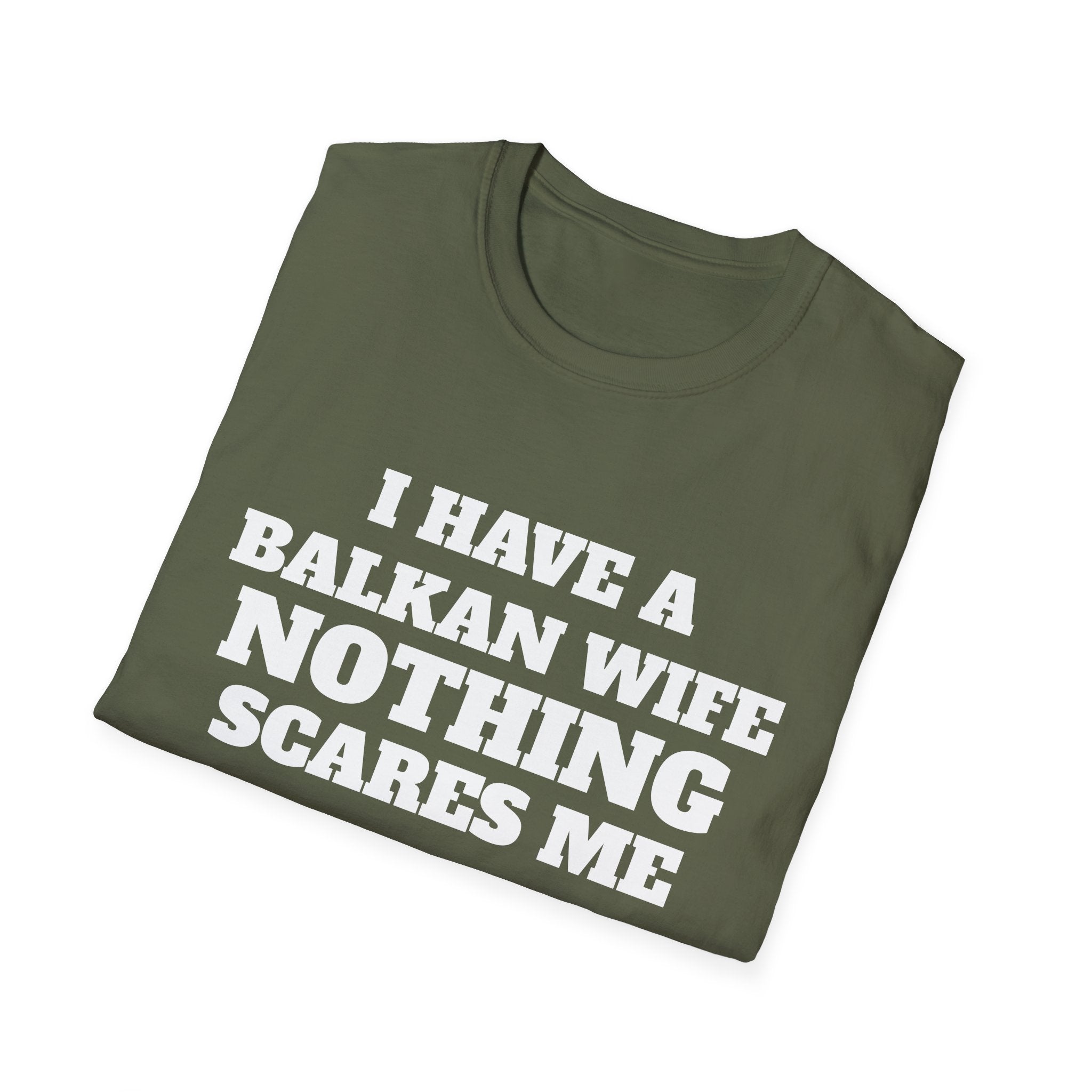T-Shirt — "I Have a Balkan Wife, Nothing Scares Me" Bold Graphic Tee