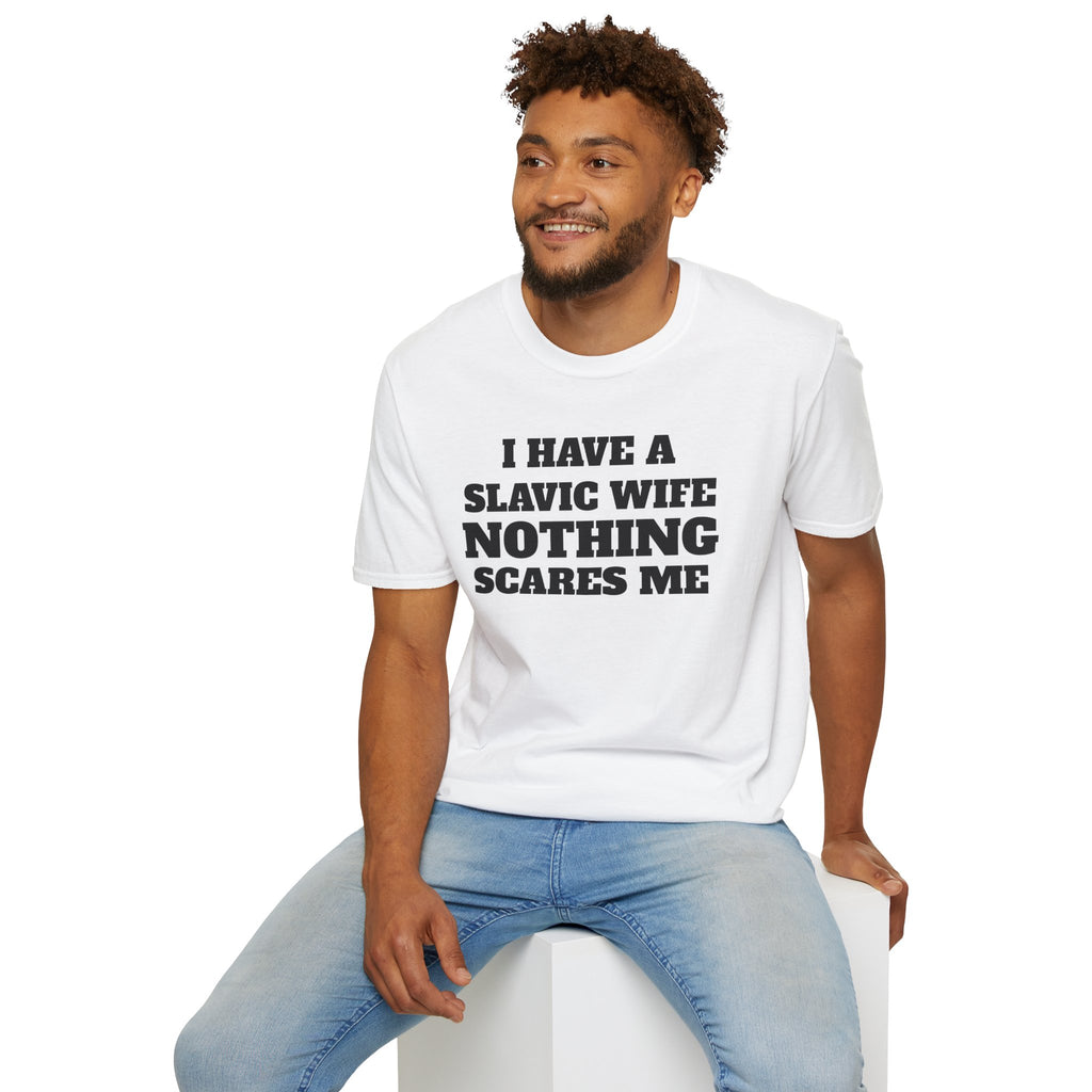 Slavic Wife T-Shirt — "I Have a Slavic Wife Nothing Scares Me" Funny Graphic Tee