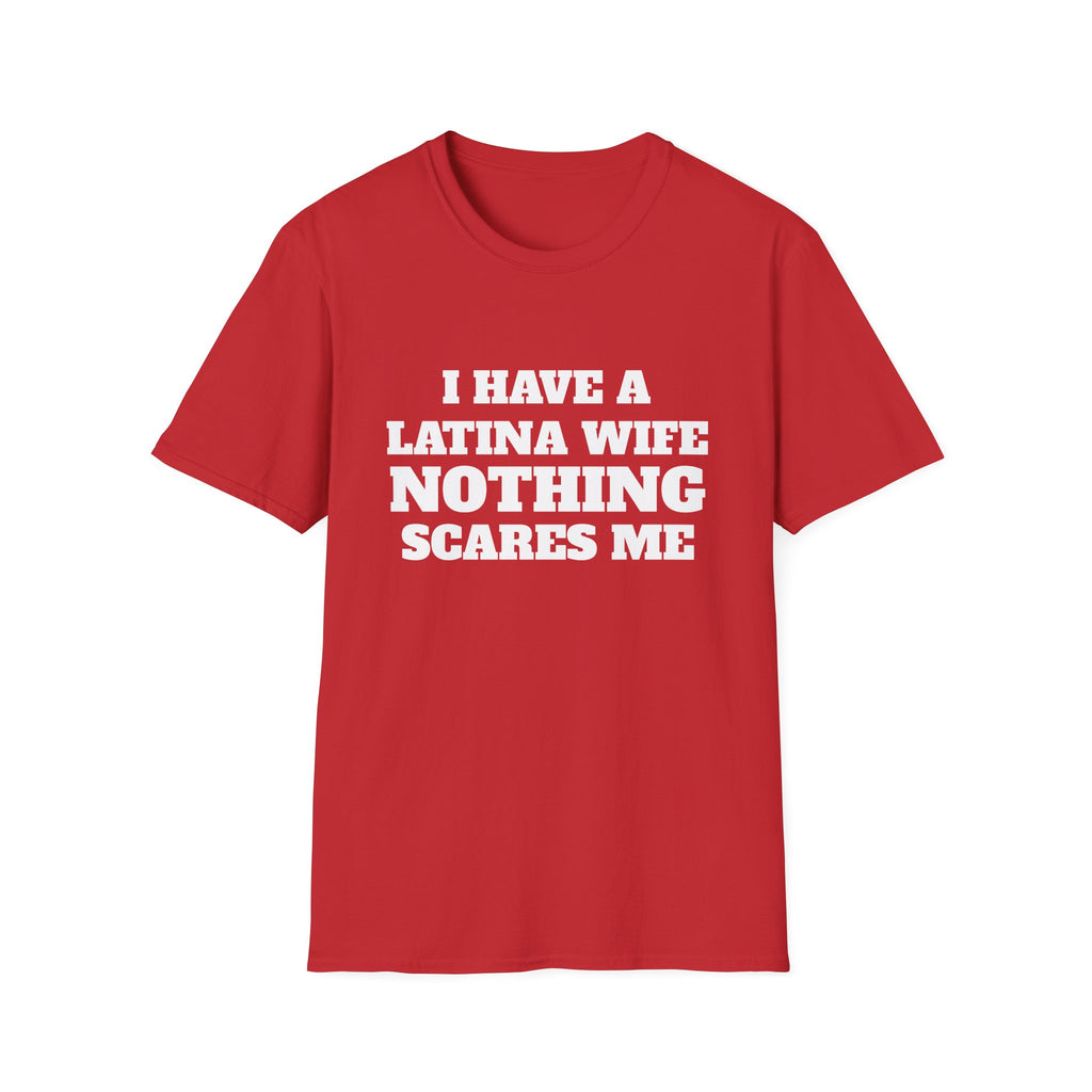 Latina Wife T‑Shirt – "I Have a Latina Wife Nothing Scares Me" Funny Couples Tee