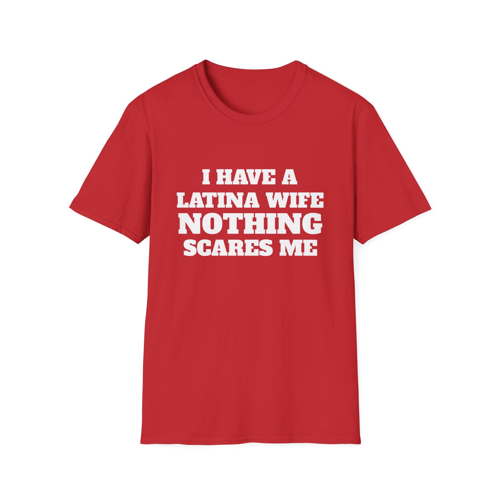 Latina Wife T‑Shirt – "I Have a Latina Wife Nothing Scares Me" Funny Couples Tee
