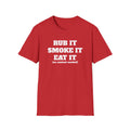 Rub It Smoke It Eat It T-Shirt — Funny BBQ Graphic Tee (no context needed)