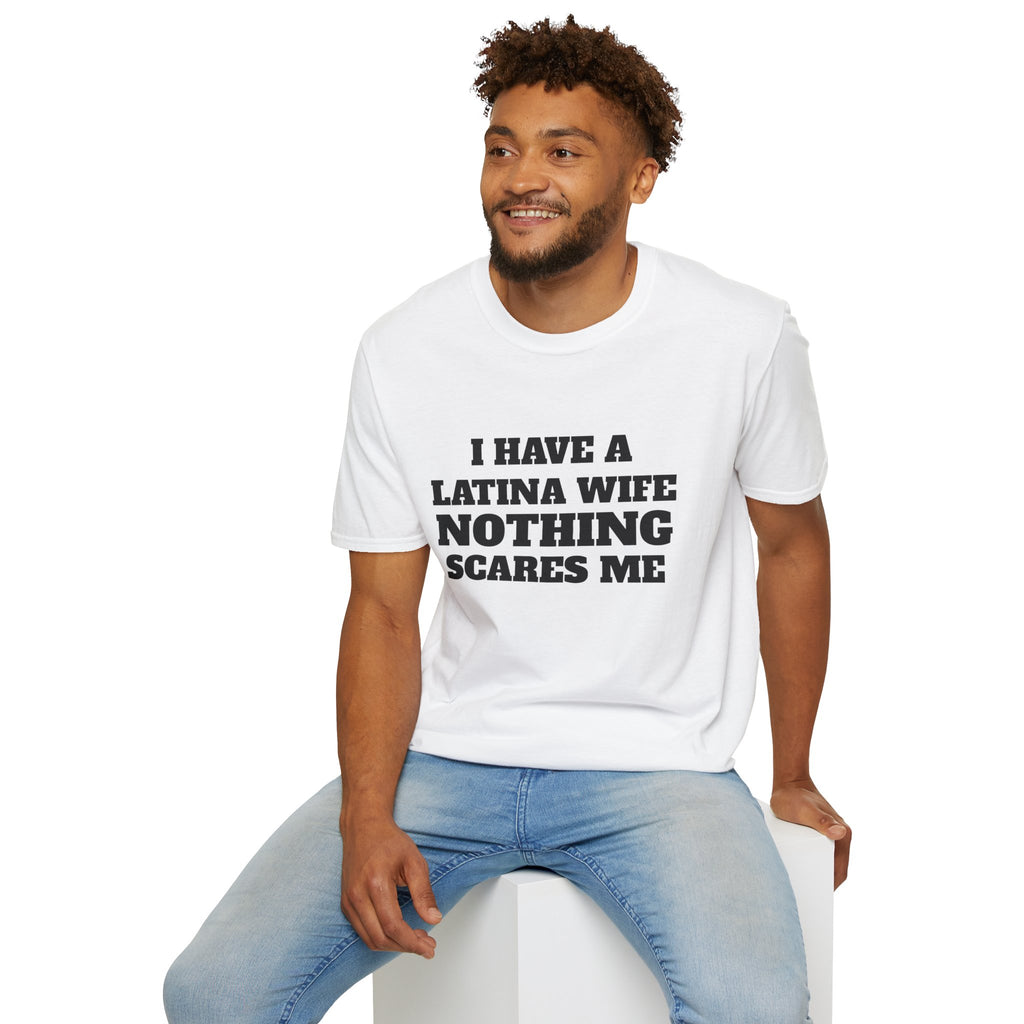 Latina Wife T‑Shirt – "I Have a Latina Wife Nothing Scares Me" Funny Couples Tee