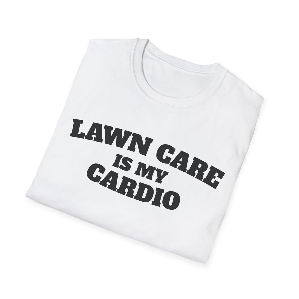 Lawn Care Is My Cardio T-Shirt