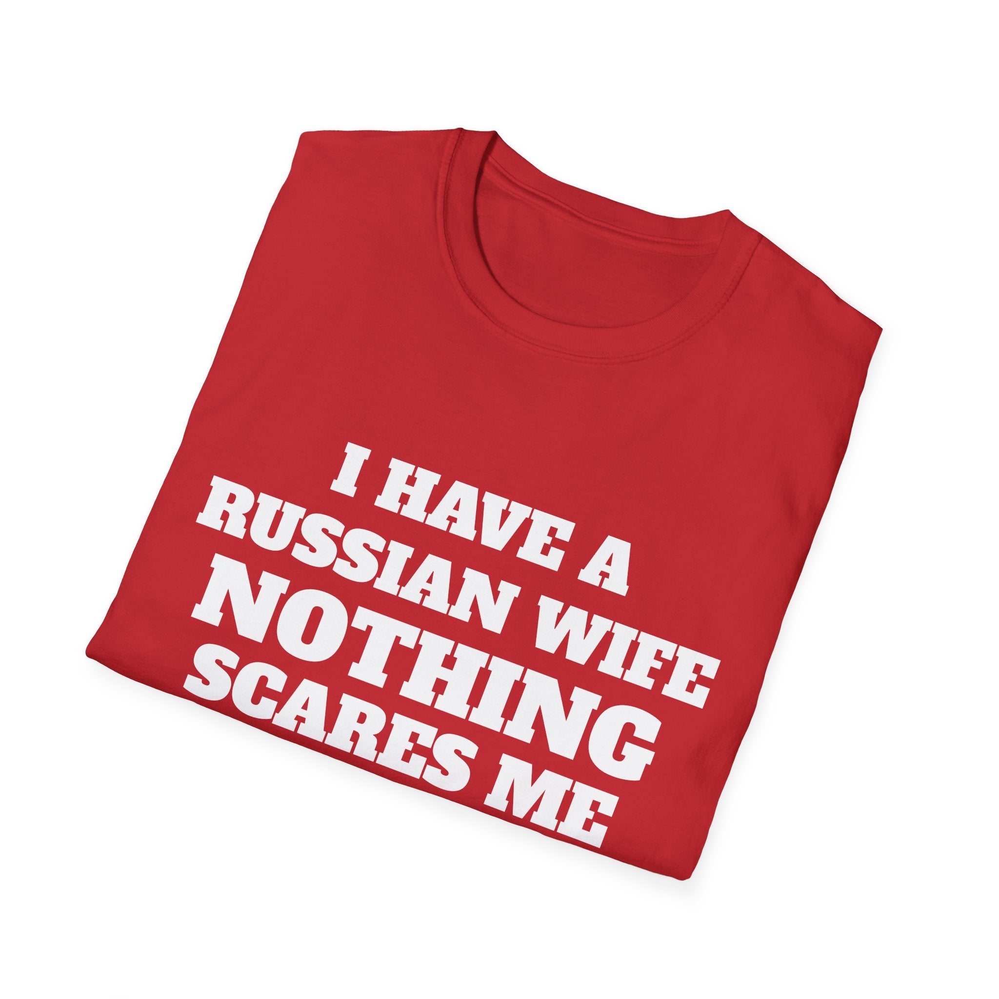 T-Shirt — "I Have a Russian Wife, Nothing Scares Me" Funny Graphic Tee