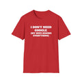 I Don't Need Google T-Shirt (My Wife Knows Everything)