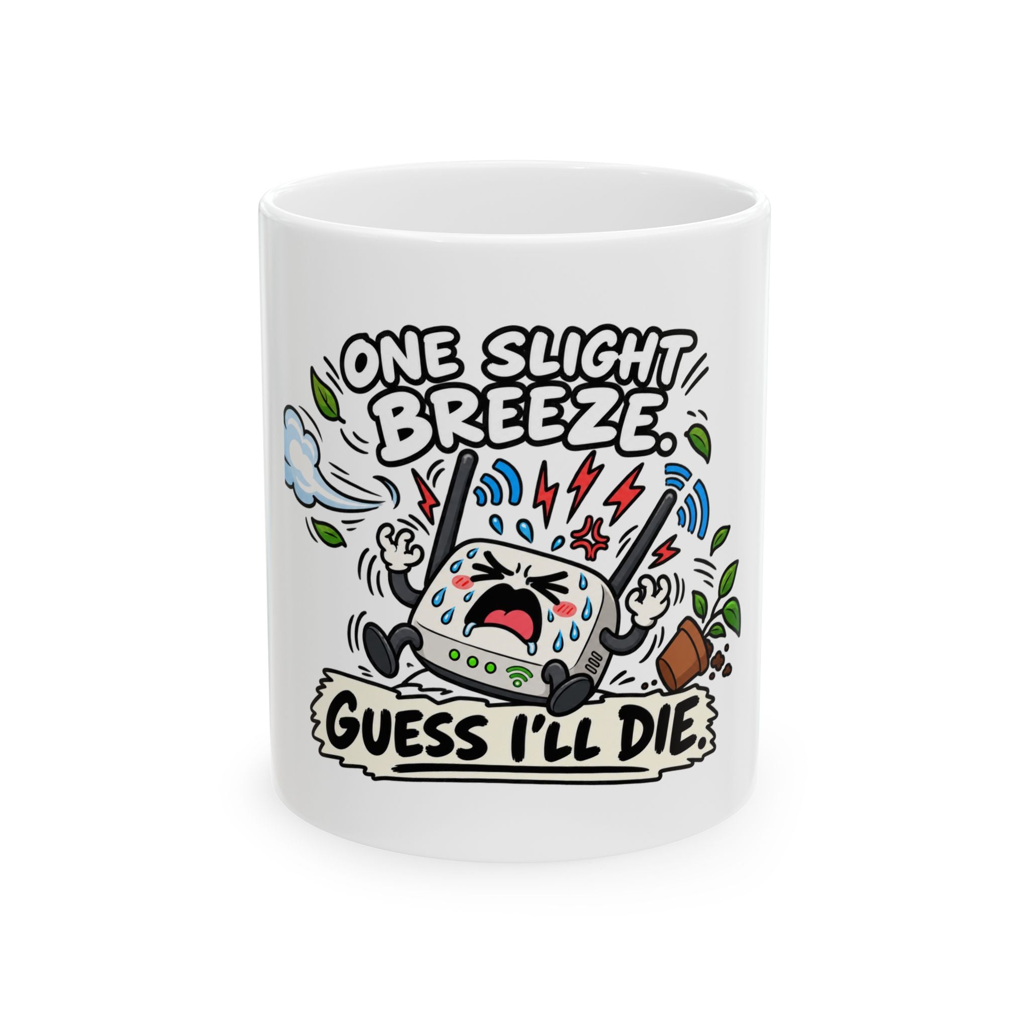 Ceramic Mug — Funny "One Slight Breeze, Guess I'll Die" Allergy Coffee Cup