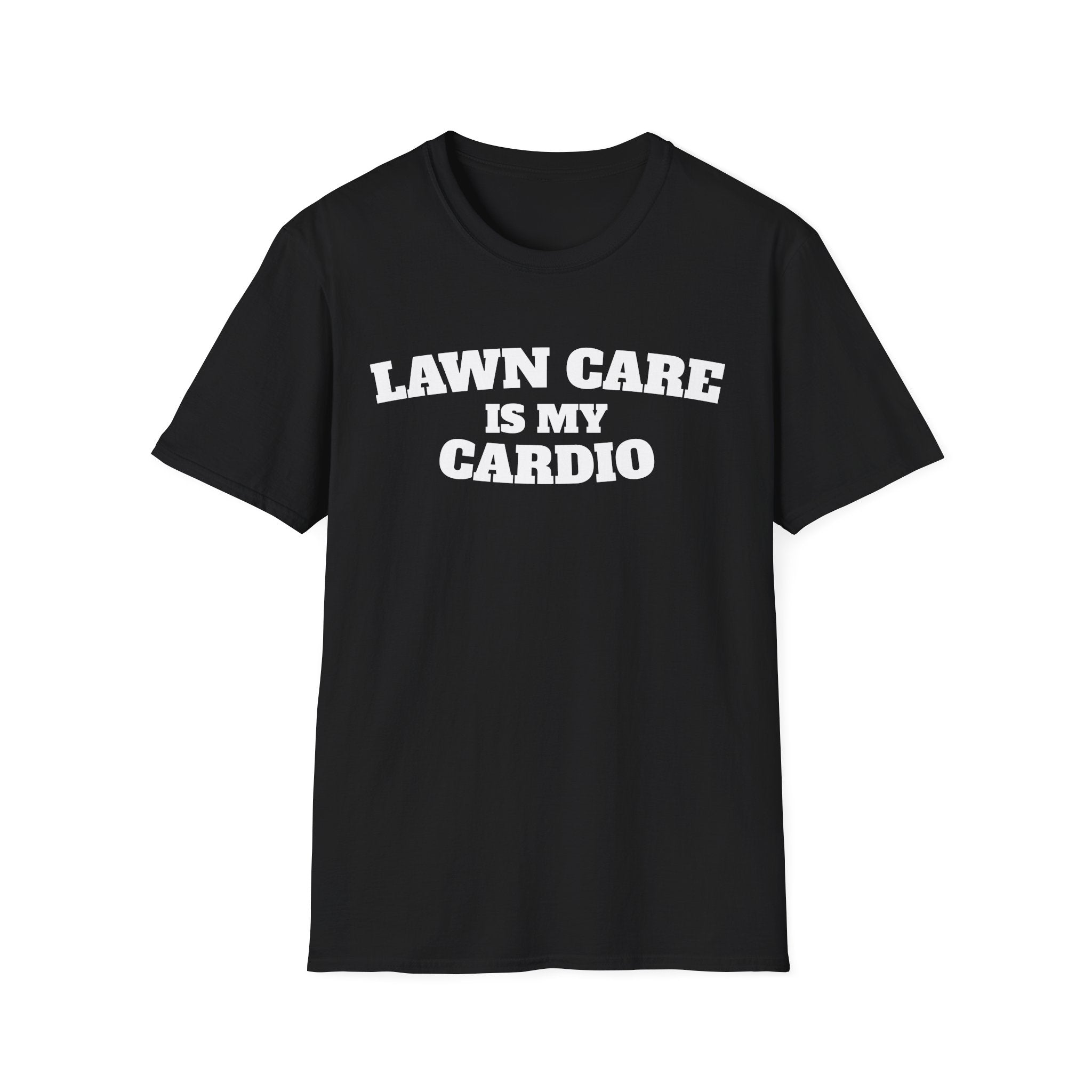 Lawn Care Is My Cardio T-Shirt