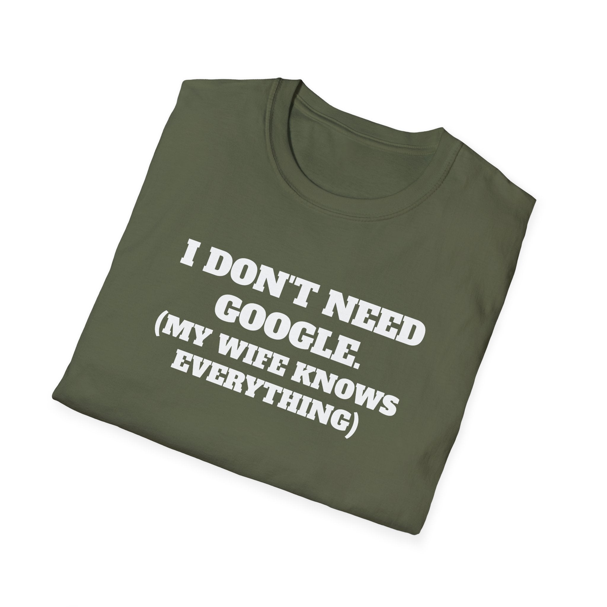 I Don't Need Google T-Shirt (My Wife Knows Everything)