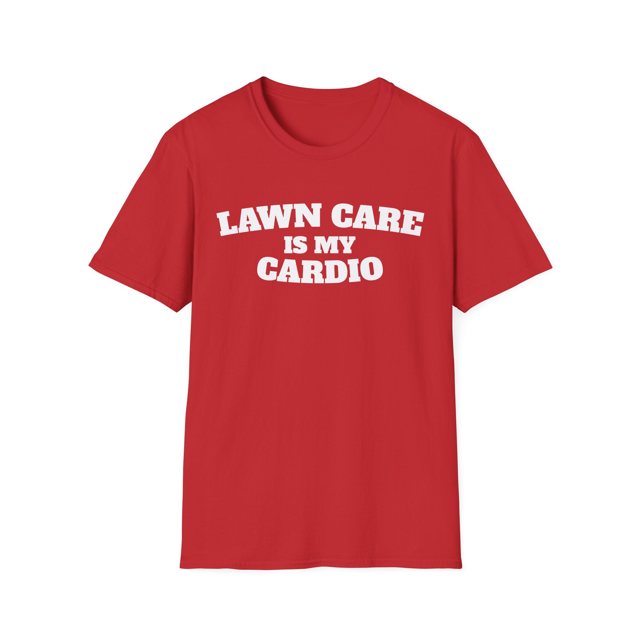 Lawn Care Is My Cardio T-Shirt