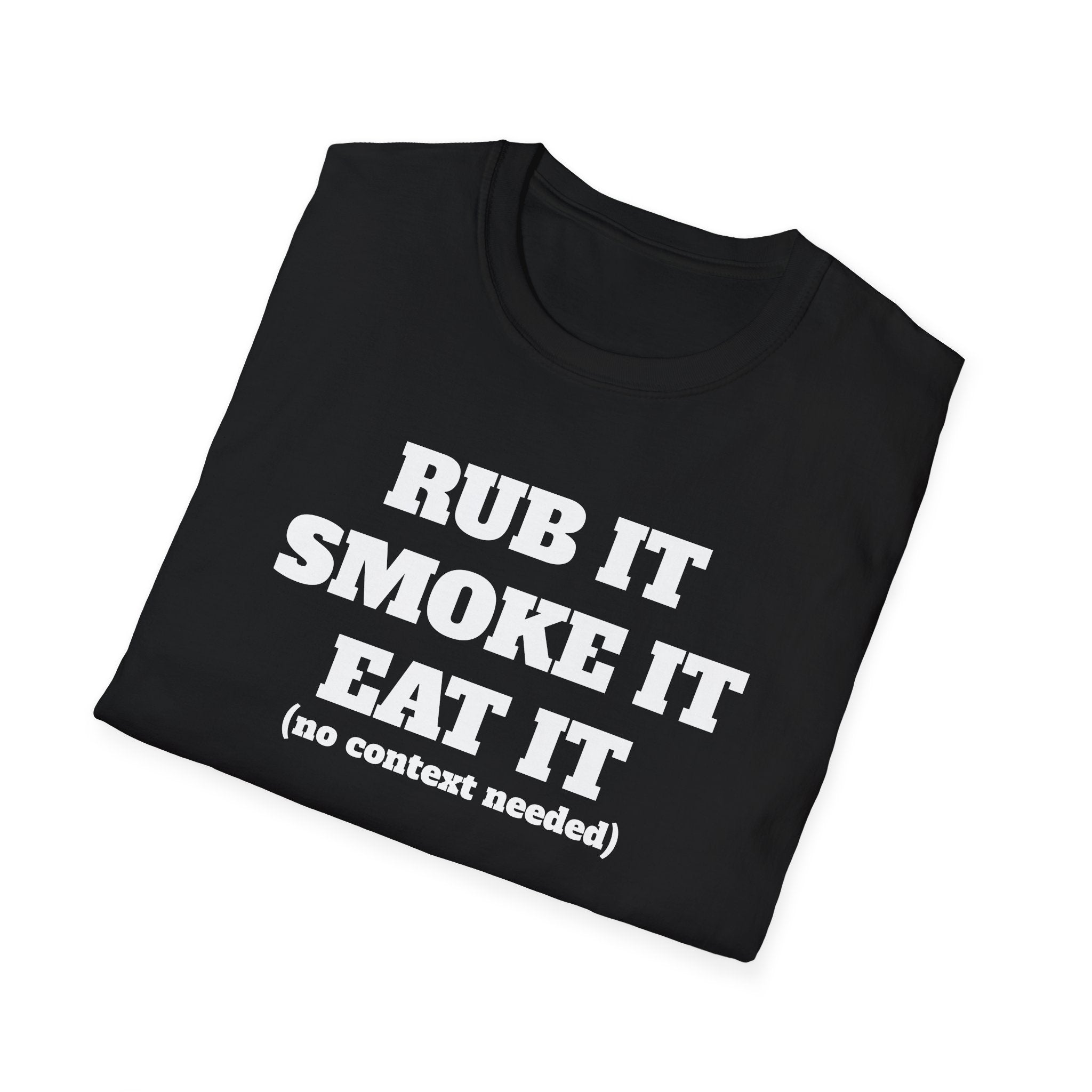 Rub It Smoke It Eat It T-Shirt — Funny BBQ Graphic Tee (no context needed)